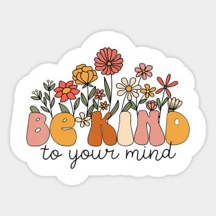 Groovy Be Kind To Your Mind Flower Mental Health Matters Sticker